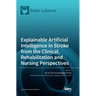 Explainable Artificial Intelligence in Stroke from the Clinical, Rehabilitation and Nursing Perspectives