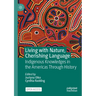 Living with Nature, Cherishing Language: Indigenous Knowledges in the Americas Through History