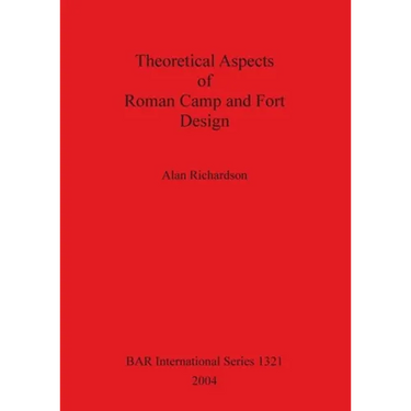 Theoretical Aspects of Roman Camp and Fort Design Bar S1321