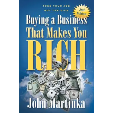 Buying A Business That Makes You Rich: Toss Your Job Not The Dice