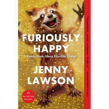 Furiously Happy: A Funny Book about Horrible Things