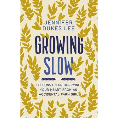 The Growing Slow: Lessons on Un-Hurrying Your Heart from an Accidental Farm Girl (Itpe)