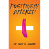 Positively Altered: Finding Happiness at the Bottom of a Chemo Bag