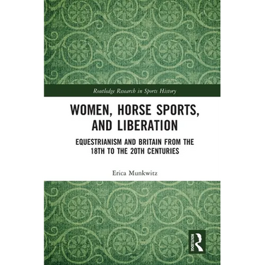 Women, Horse Sports and Liberation: Equestrianism and Britain from the 18th to the 20th Centuries