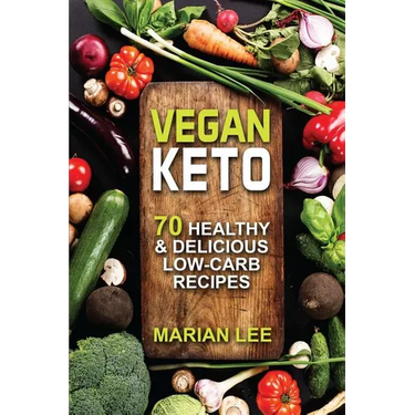 Vegan Keto: 70 Healthy & Delicious Low-Carb Recipes