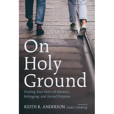 On Holy Ground: Finding Your Story of Identity, Belonging, and Sacred Purpose