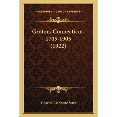 Groton, Connecticut, 1705-1905 (1922)