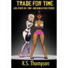 Trade For Time: And Other ENF, CMNF, and Humiliation Stories