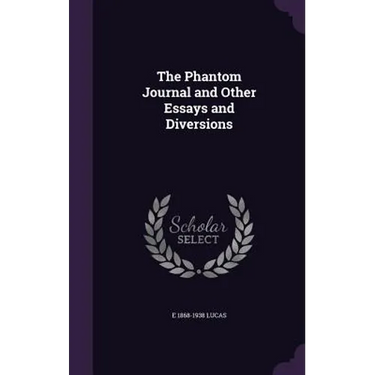 The Phantom Journal and Other Essays and Diversions