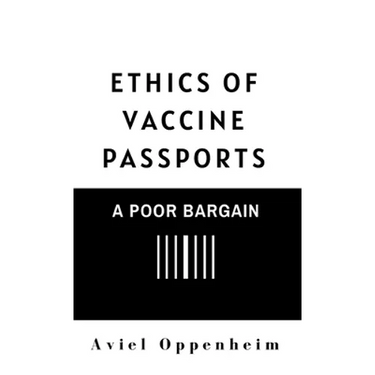 Ethics of Vaccine Passports: A Poor Bargain