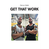 Get That Work