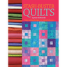 Stash-Buster Quilts: Time-Saving Designs for Fabric Leftovers