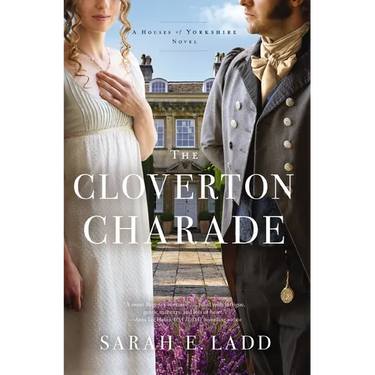 The Cloverton Charade: A Low-Spice Regency Romance