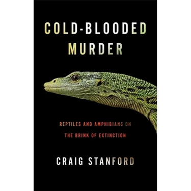 Cold-Blooded Murder: Reptiles and Amphibians on the Brink of Extinction