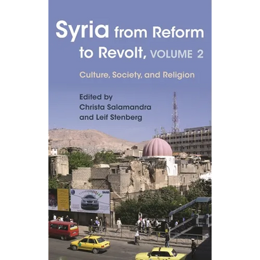 Syria from Reform to Revolt: Volume 2: Culture, Society, and Religion