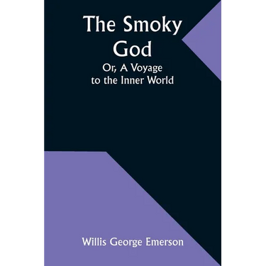 The Smoky God; Or, A Voyage to the Inner World