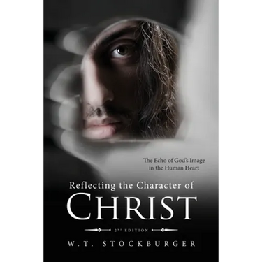 Reflecting the Character of Christ: The Echo of God's Image in the Human Heart - 2nd Edition