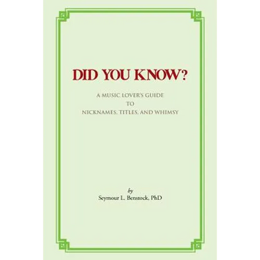 Did You Know?: A Music Lover's Guide to Nicknames, Titles, and Whimsy
