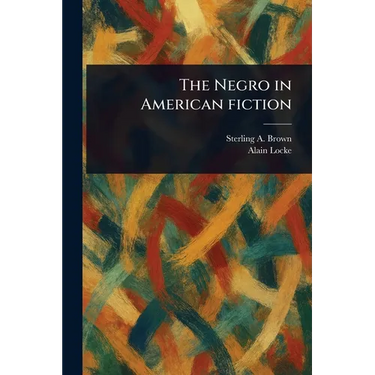 The Negro in American Fiction