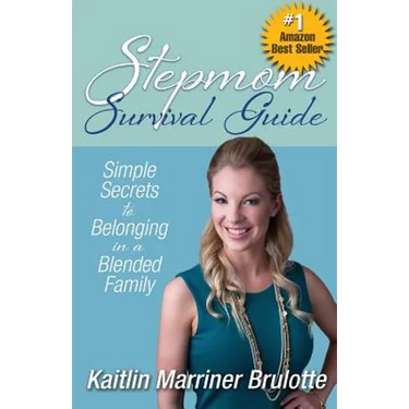 Stepmom Survival Guide: Simple Secrets to Belonging in a Blended Family
