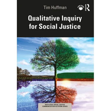 Qualitative Inquiry for Social Justice