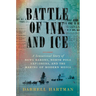 Battle of Ink and Ice: A Sensational Story of News Barons, North Pole Explorers, and the Making of Modern Media
