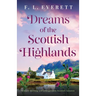 Dreams of the Scottish Highlands: A heart-warming and unforgettable Scottish romance