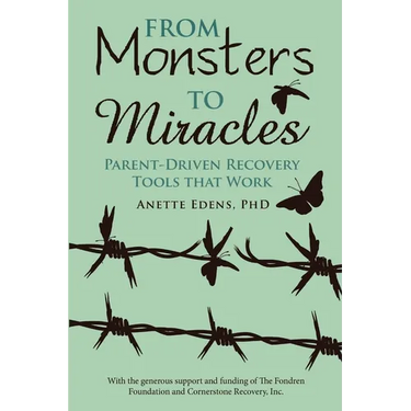 From Monsters to Miracles: Parent-Driven Recovery Tools that Work