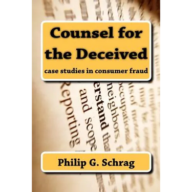 Counsel for the Deceived: Case Studies in Consumer Fraud