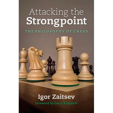 Attacking the Strongpoint: The Philosophy of Chess
