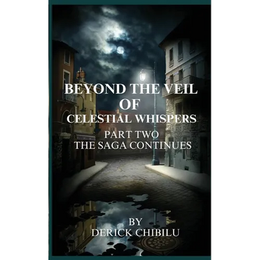 Beyond the Veil of Celestial Whispers: Part Two: The Saga Continues