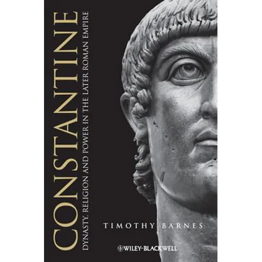 Constantine: Dynasty, Religion and Power in the Later Roman Empire