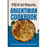 Traditional Argentinian Cookbook: 50 Authentic Recipes from Argentina