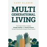 Multi-Generational Living: The Proven Guide to Creating Stronger Families and Smarter Finances Through Intentionally Designed Shared Spaces