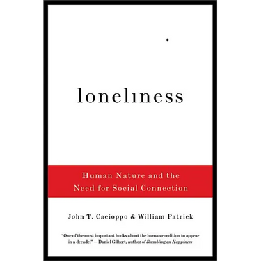 Loneliness: Human Nature and the Need for Social Connection