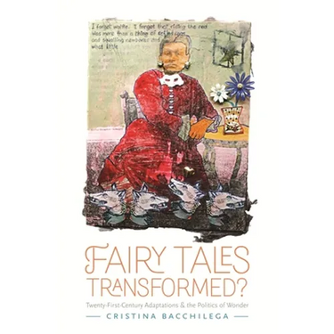 Fairy Tales Transformed?: Twenty-First-Century Adaptations and the Politics of Wonder