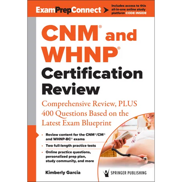 Cnm(r) and Whnp(r) Certification Review: Comprehensive Review, Plus 400 Questions Based on the Latest Exam Blueprint