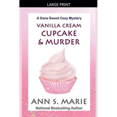 Vanilla Cream Cupcake & Murder (Dana Sweet Cozy Mystery #4)