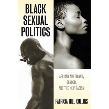 Black Sexual Politics: African Americans, Gender, and the New Racism