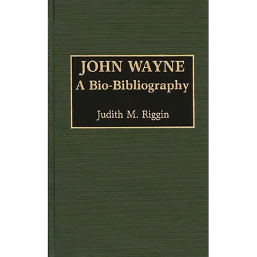 John Wayne: A Bio-Bibliography