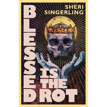 Blessed is the Rot