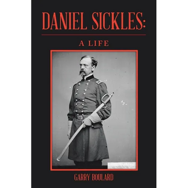 Daniel Sickles: A Life