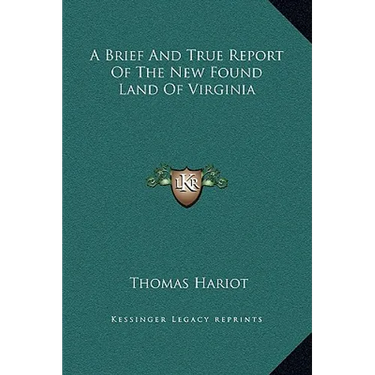 A Brief And True Report Of The New Found Land Of Virginia