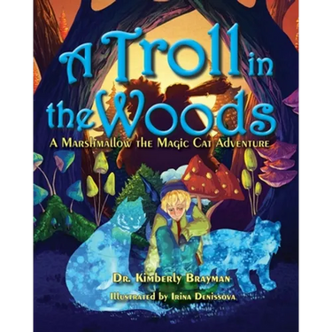 A Troll in the Woods: A Marshmallow the Magic Cat Adventure
