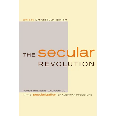 The Secular Revolution: Power, Interests, and Conflict in the Secularization of American Public Life