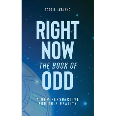 Right Now: The Book of Odd: A New Perspective For This Reality