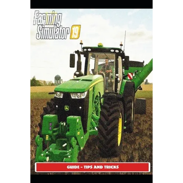 Farming Simulator 19 Guide - Tips and Tricks