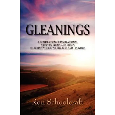 Gleanings: A Compilation of Inspirational Articles, Poems and Songs to Deepen Your Love for God and His Word
