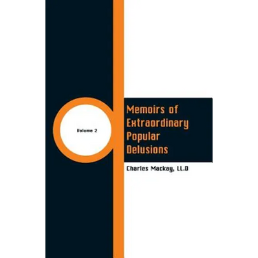 Memoirs of Extraordinary Popular Delusions: Volume 2