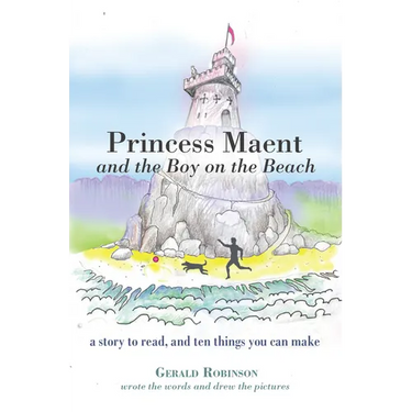 Princess Maent and the Boy on the Beach: A Story to Read, and Ten Things You Can Make